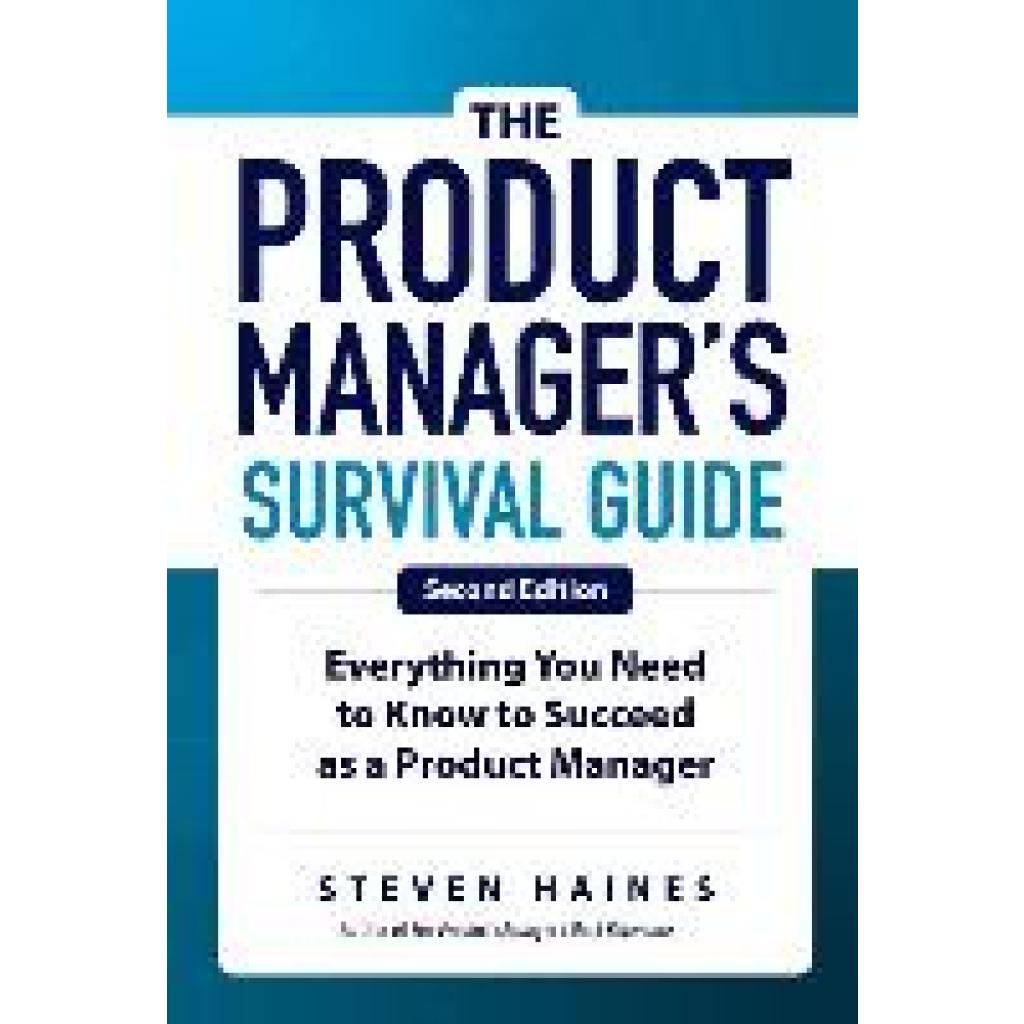 9781260135237 - The Product Managers Survival Guide Second Edition Everything You Need to Know to Succeed as a Product Manager - Steven Haines Gebunden