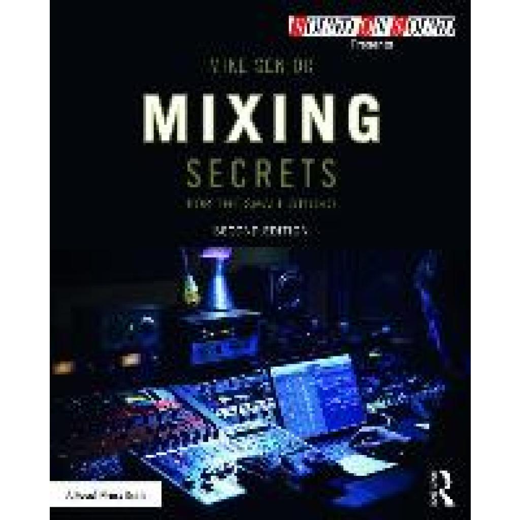 9781138556379 - Sound On Sound Presents   Mixing Secrets for the Small Studio - Mike Senior Kartoniert (TB)