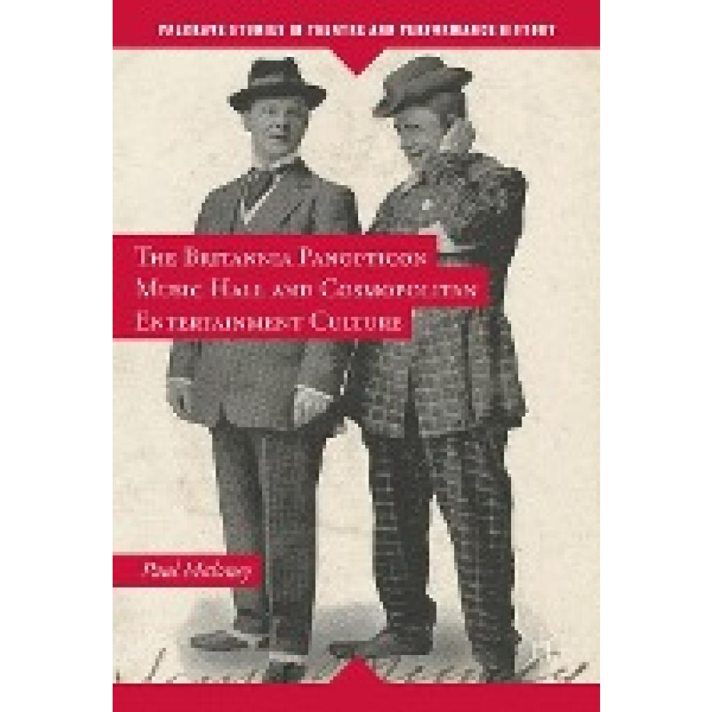 Maloney, Paul: The Britannia Panopticon Music Hall and Cosmopolitan Entertainment Culture