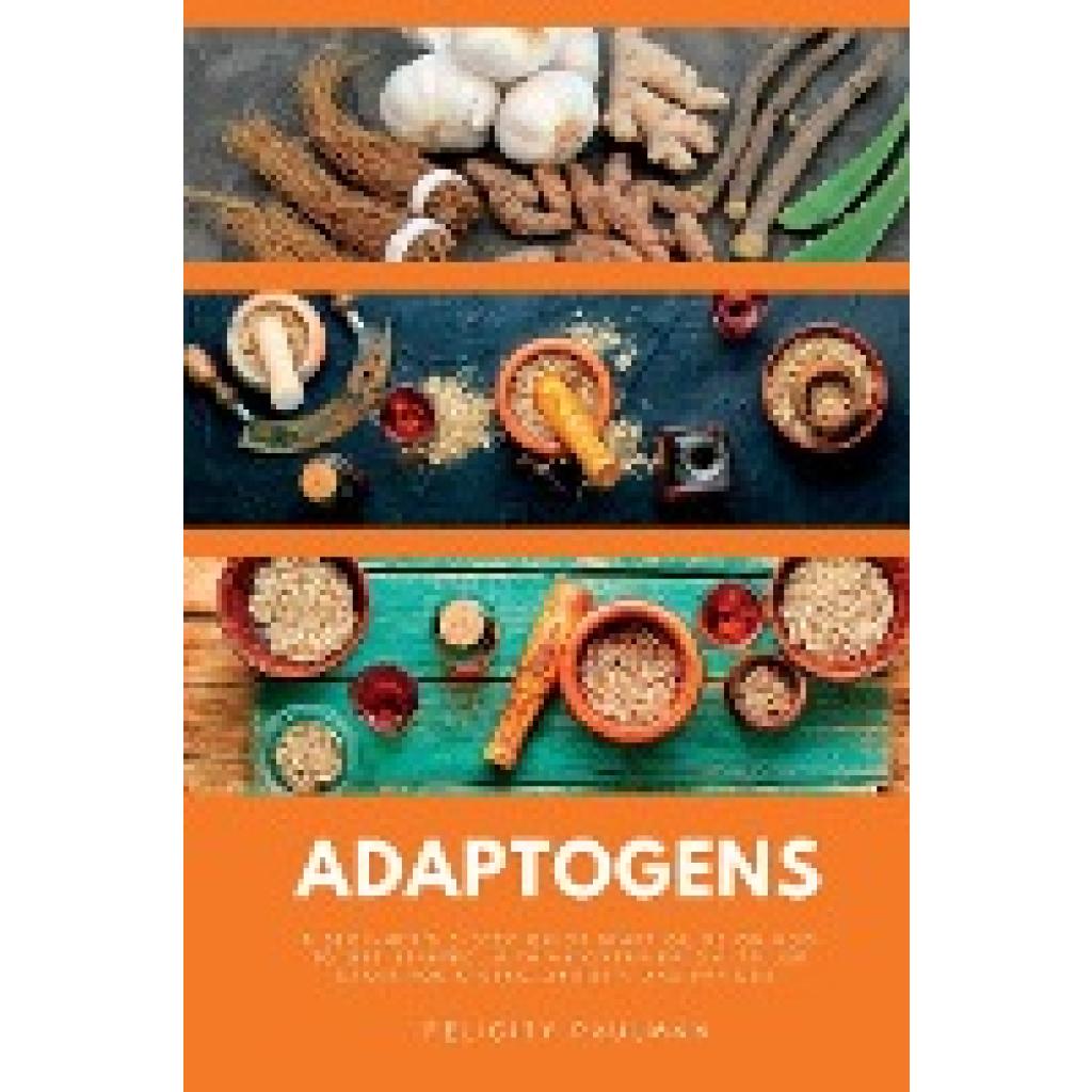 Paulman, Felicity: Adaptogens