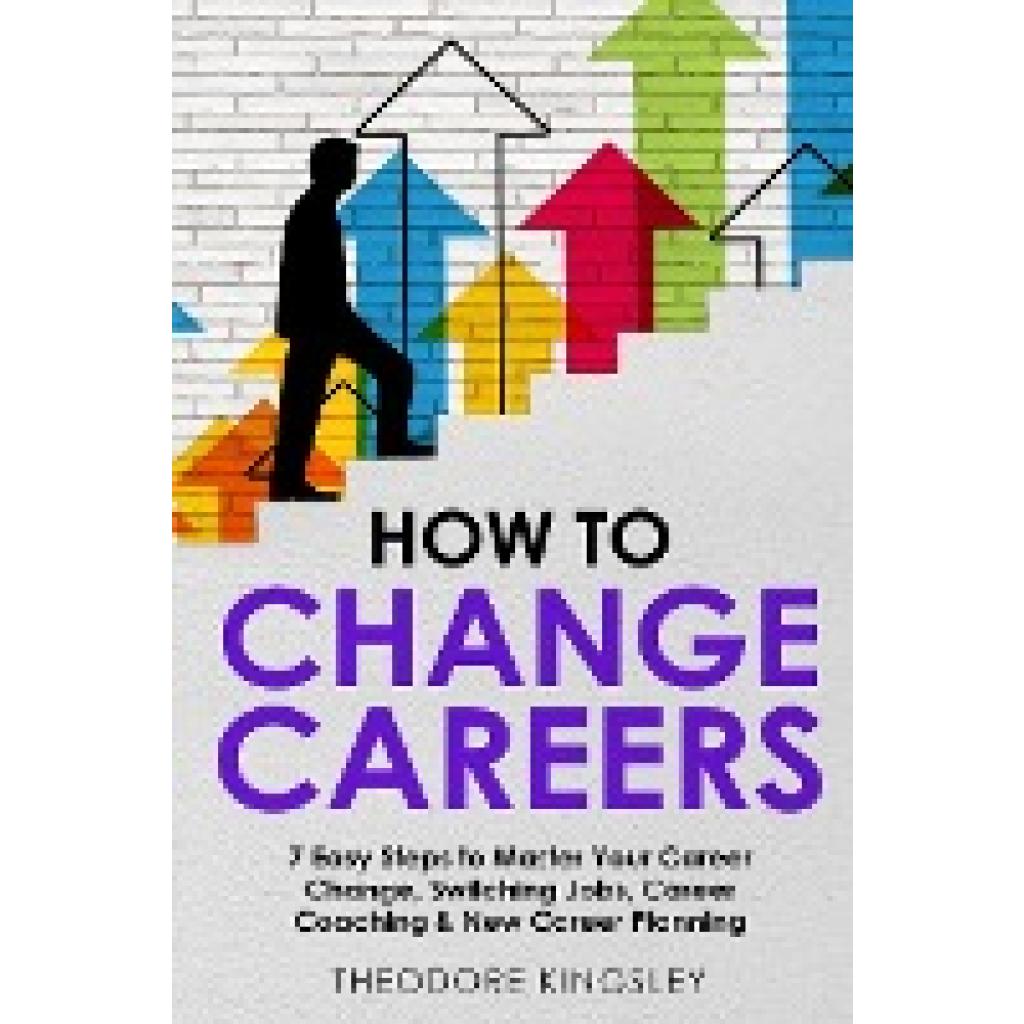 Kingsley, Theodore: How to Change Careers