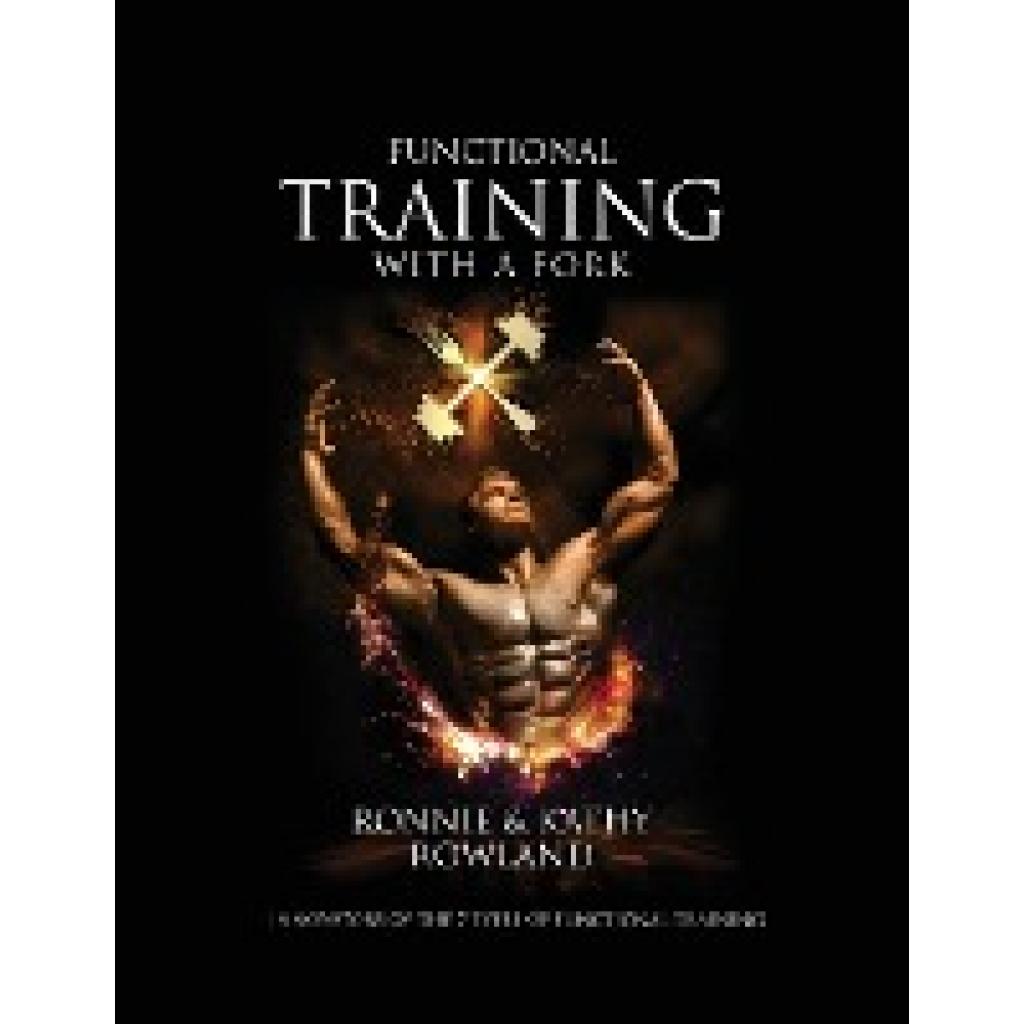 Rowland, Kathy C: Functional Training with a Fork