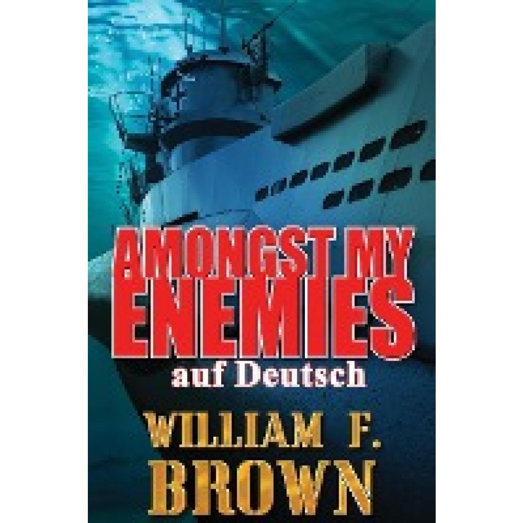 Brown, William F: Amongst My Enemies, auf Deutsch