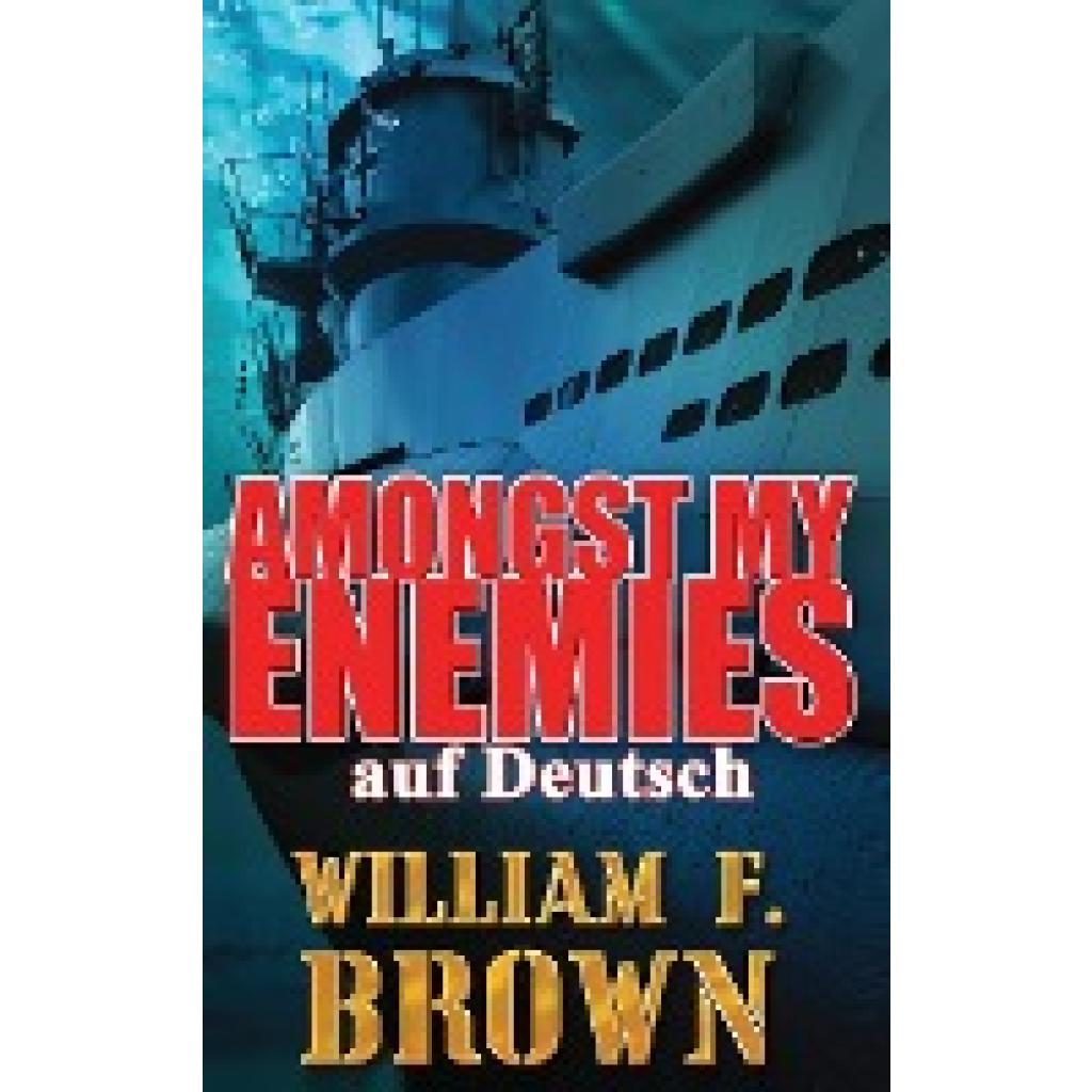 Brown, William F: Amongst My Enemies, auf Deutsch