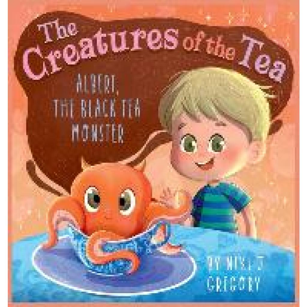 Gregory, Niki J: Albert, The Black Tea Monster