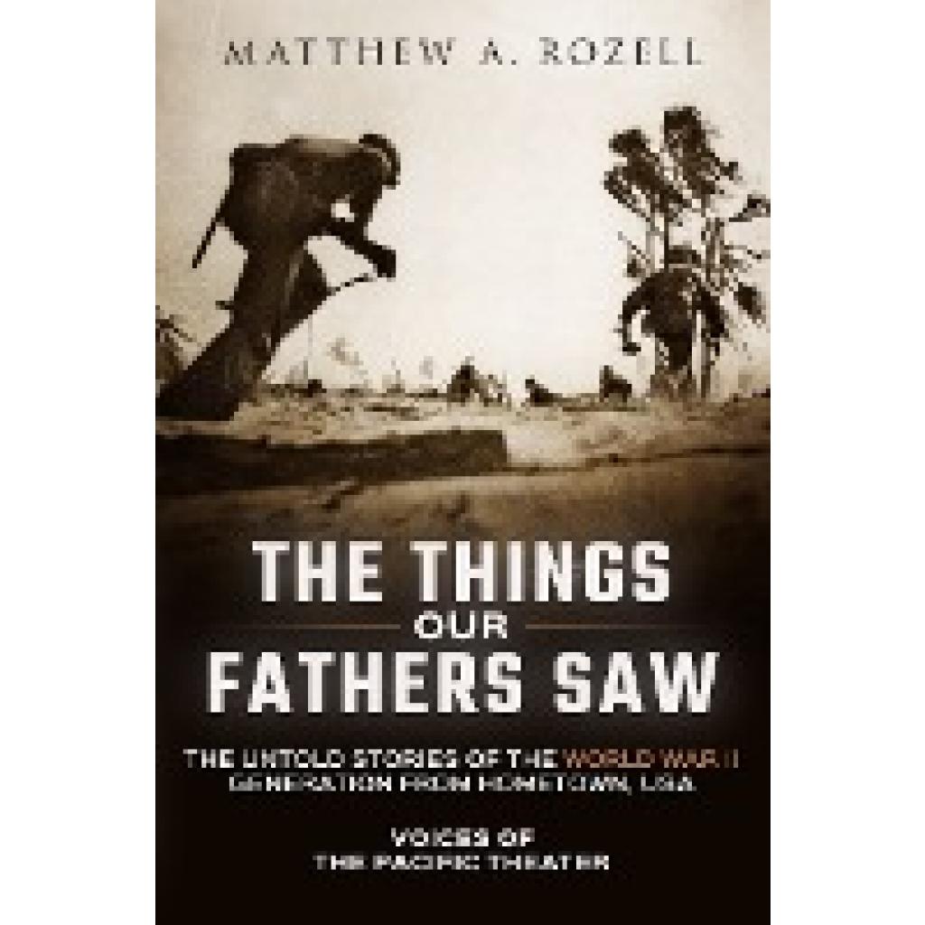 Rozell, Matthew A.: The Things Our Fathers Saw