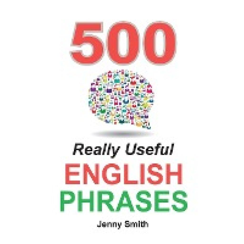 Smith, Jenny: 500 Really Useful English Phrases