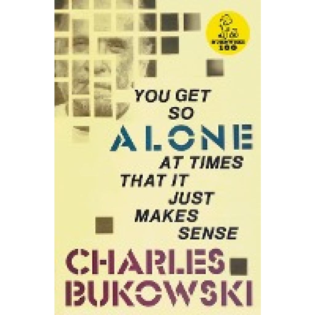 Bukowski, Charles: You Get So Alone at Times