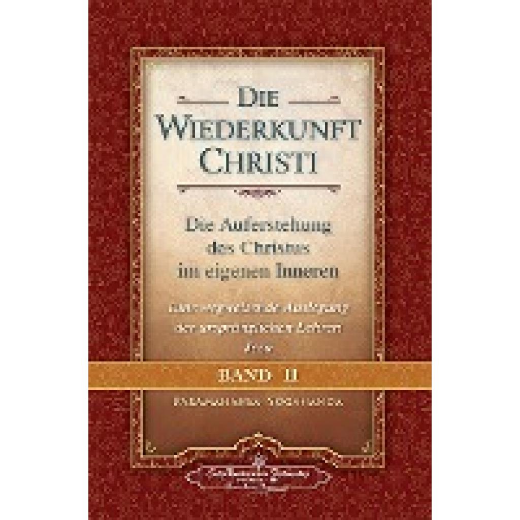 Yogananda, Paramahansa: Die Wiederkunft Christi - Die Auferstehung des Christus im eigenen Inneren, Band 2