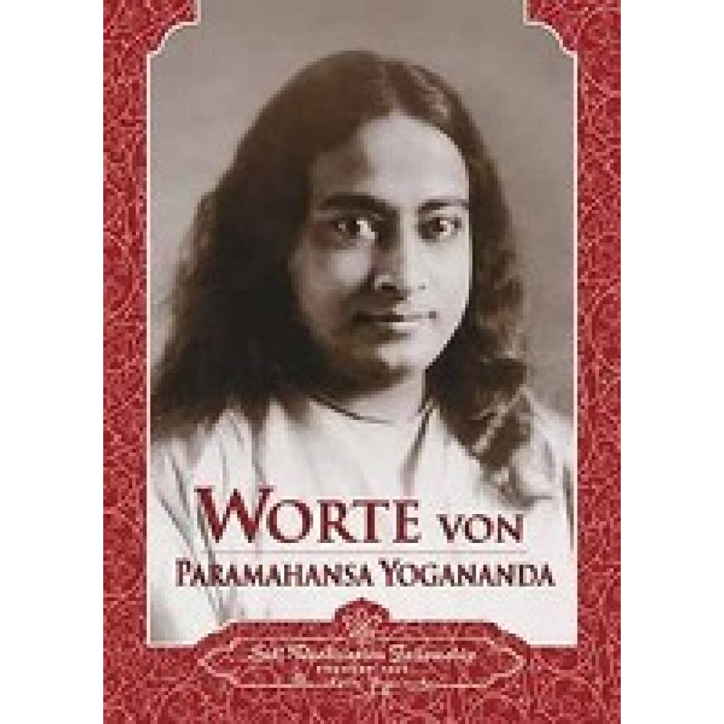 Yogananda, Paramahansa: Worte von Paramahansa Yogananda