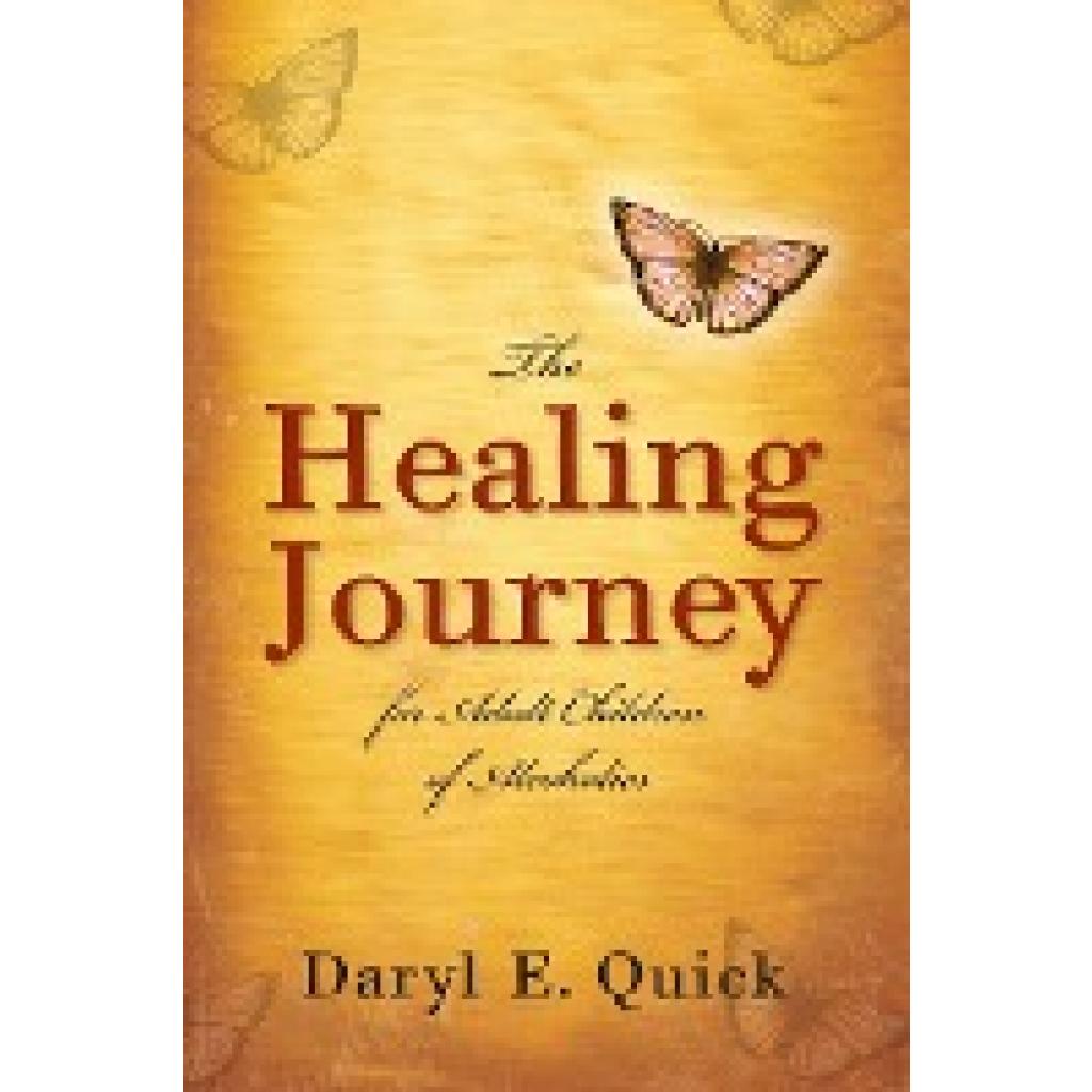 Quick, Daryl E: The Healing Journey for Adult Children of Alcoholics