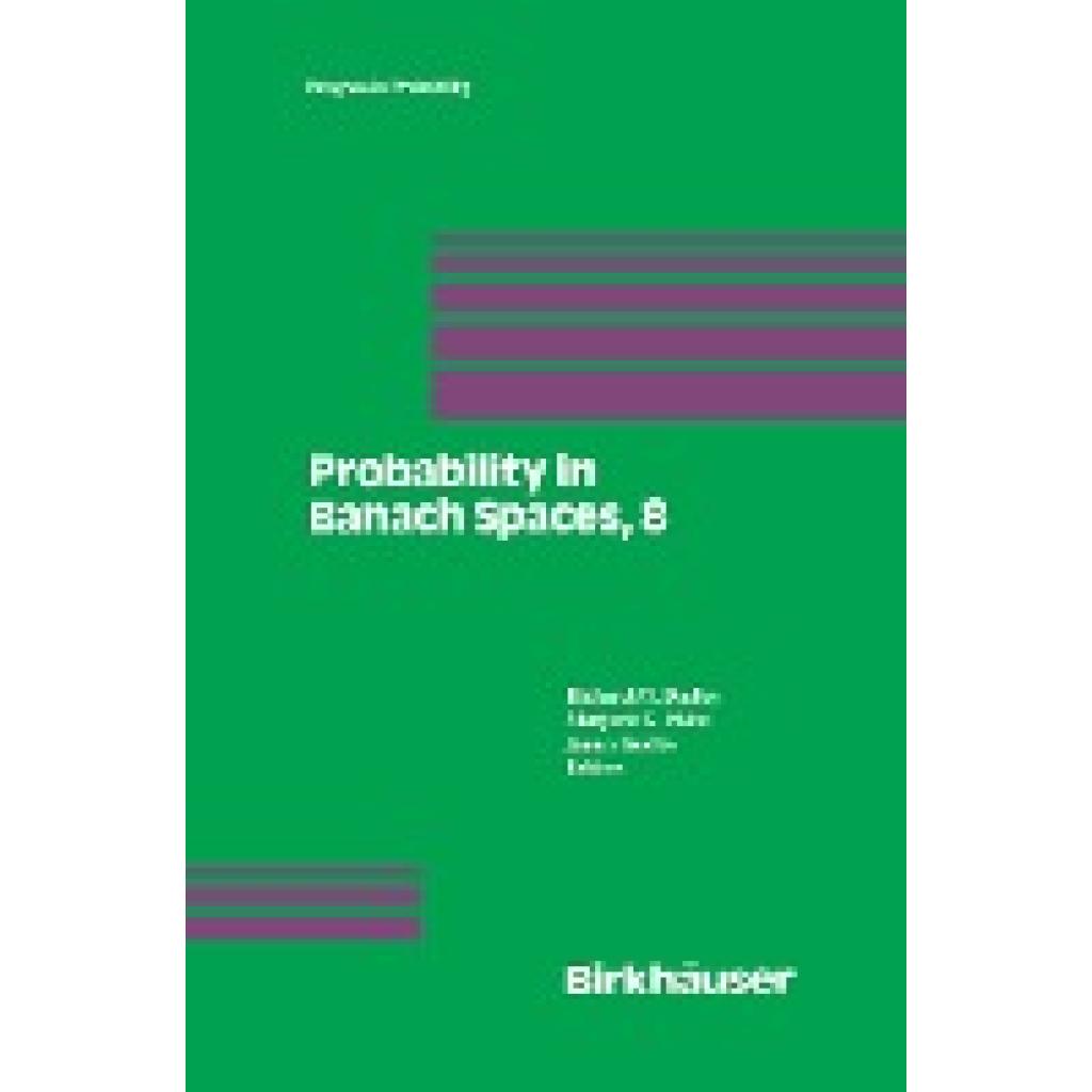 Probability in Banach Spaces, 8: Proceedings of the Eighth International Conference