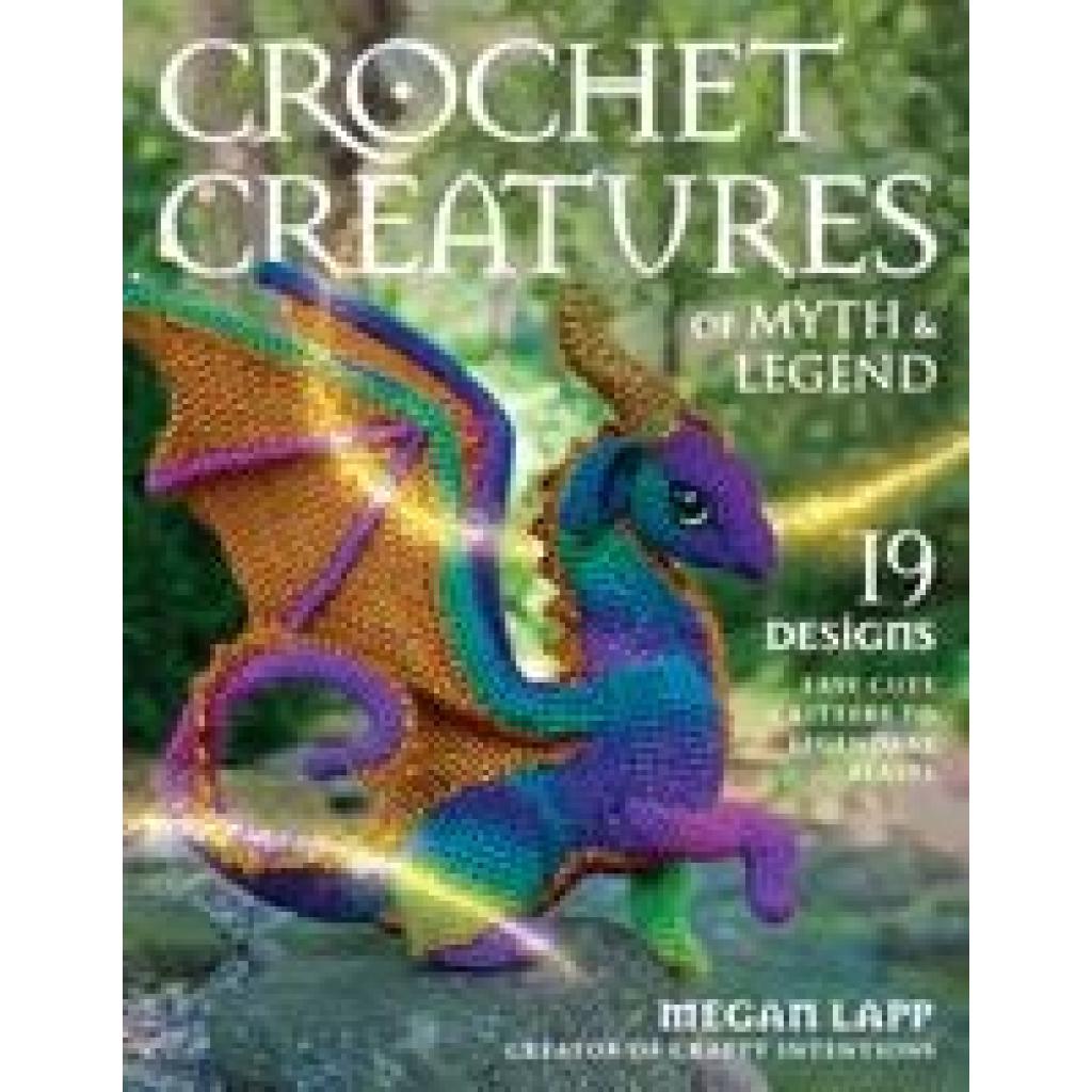 9780811771481 - Crochet Creatures of Myth and Legend - Megan Lapp Taschenbuch 9780811771481 - Crochet Creatures of Myth and Legend - Megan Lapp Taschenbuch