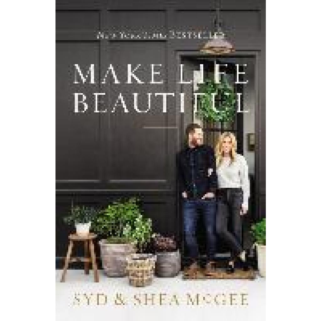 9780785233879 - Make Life Beautiful - Syd McGee Shea McGee Gebunden 9780785233879 - Make Life Beautiful - Syd McGee Shea McGee Gebunden
