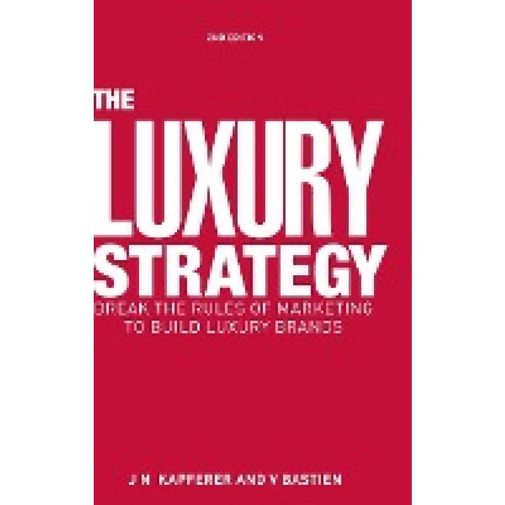 Kapferer, Jean-Noël: The Luxury Strategy