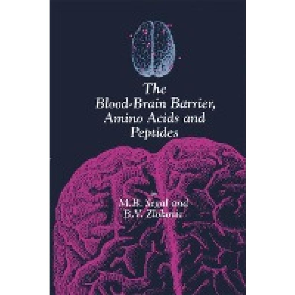 Zlokovic, Berislav V.: The Blood-Brain Barrier, Amino Acids and Peptides