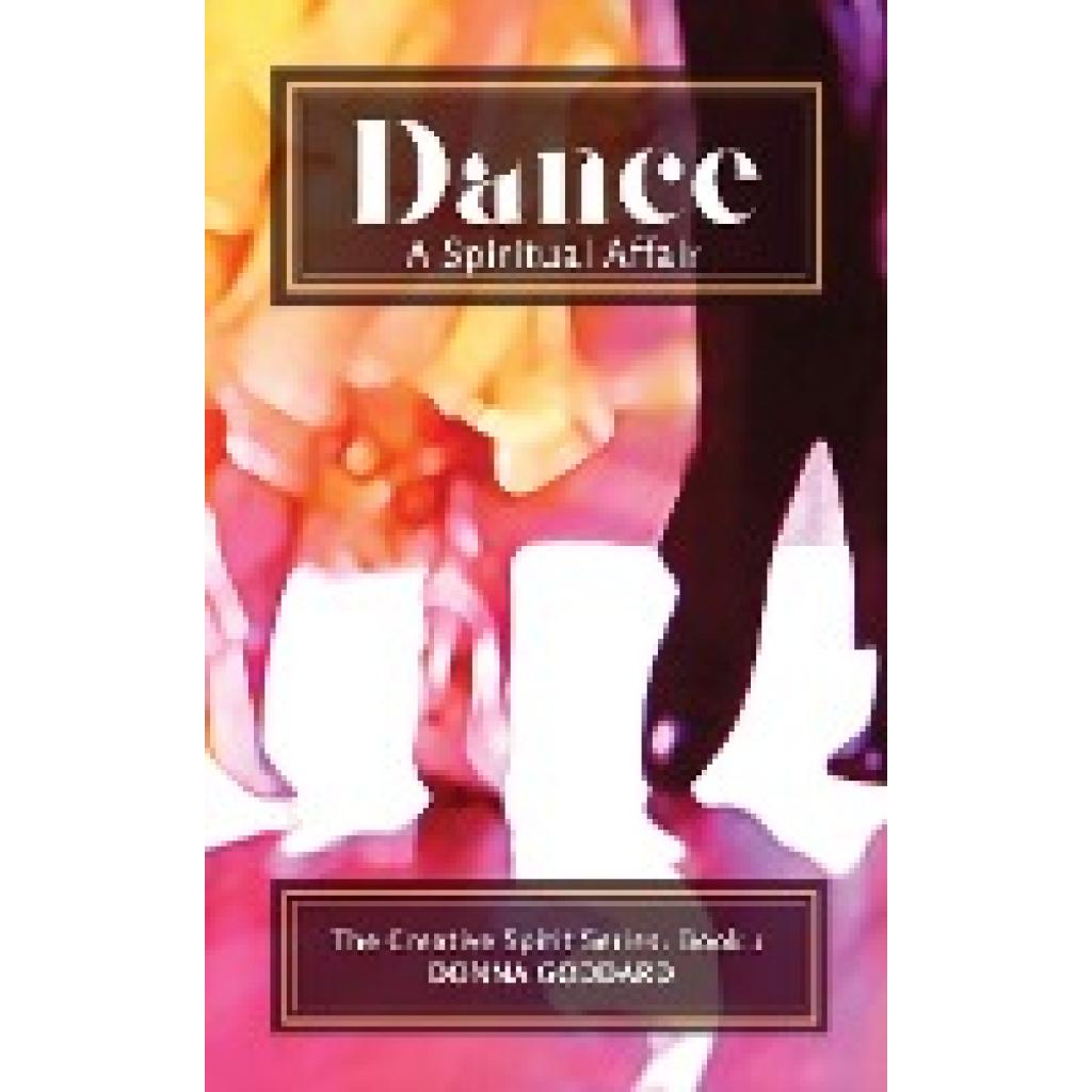 Goddard, Donna: Dance - A Spiritual Affair