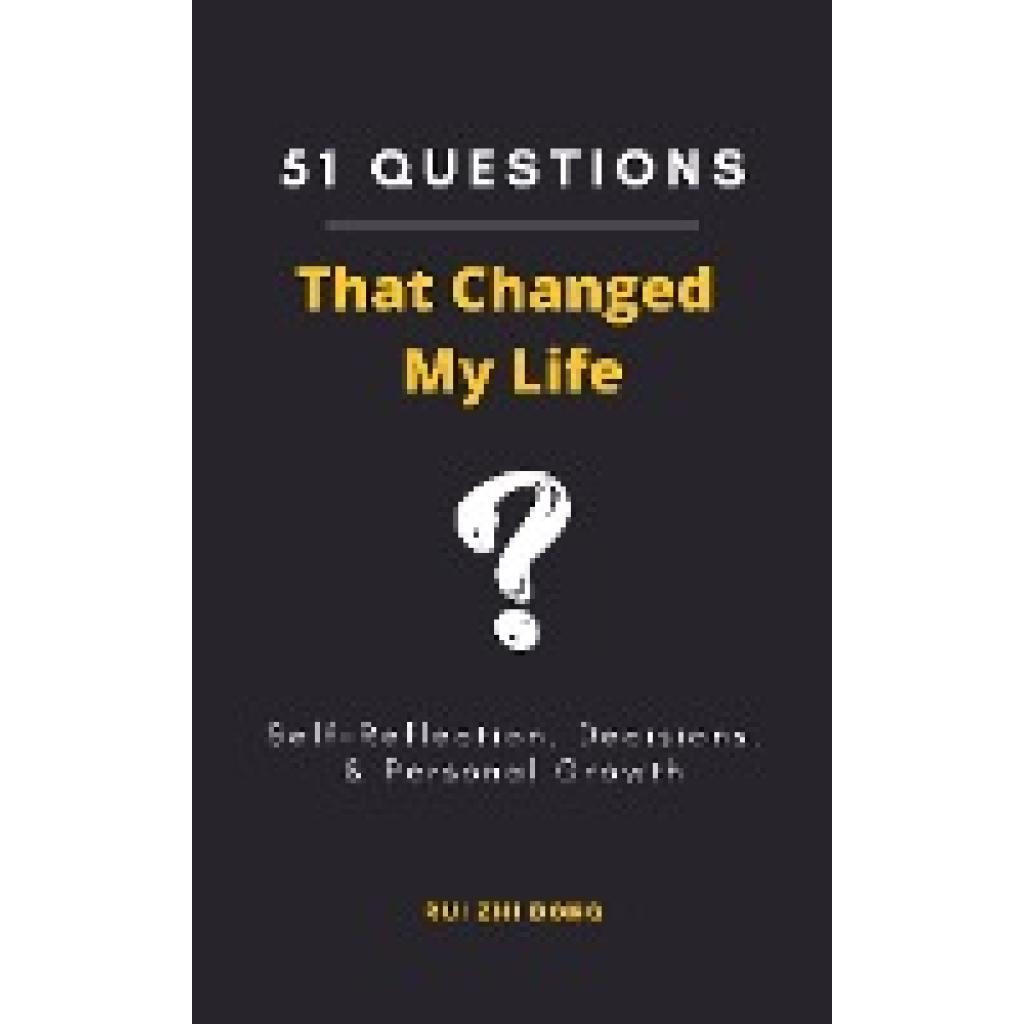 Dong, Rui Zhi: 51 Questions That Changed My Life