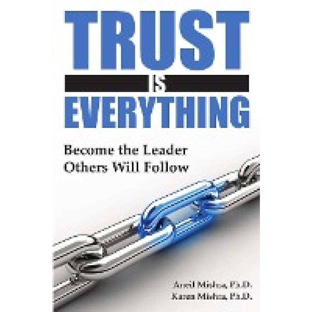 Trust Is Everything (Mishra, Aneil K.~Mishra, Karen E.)