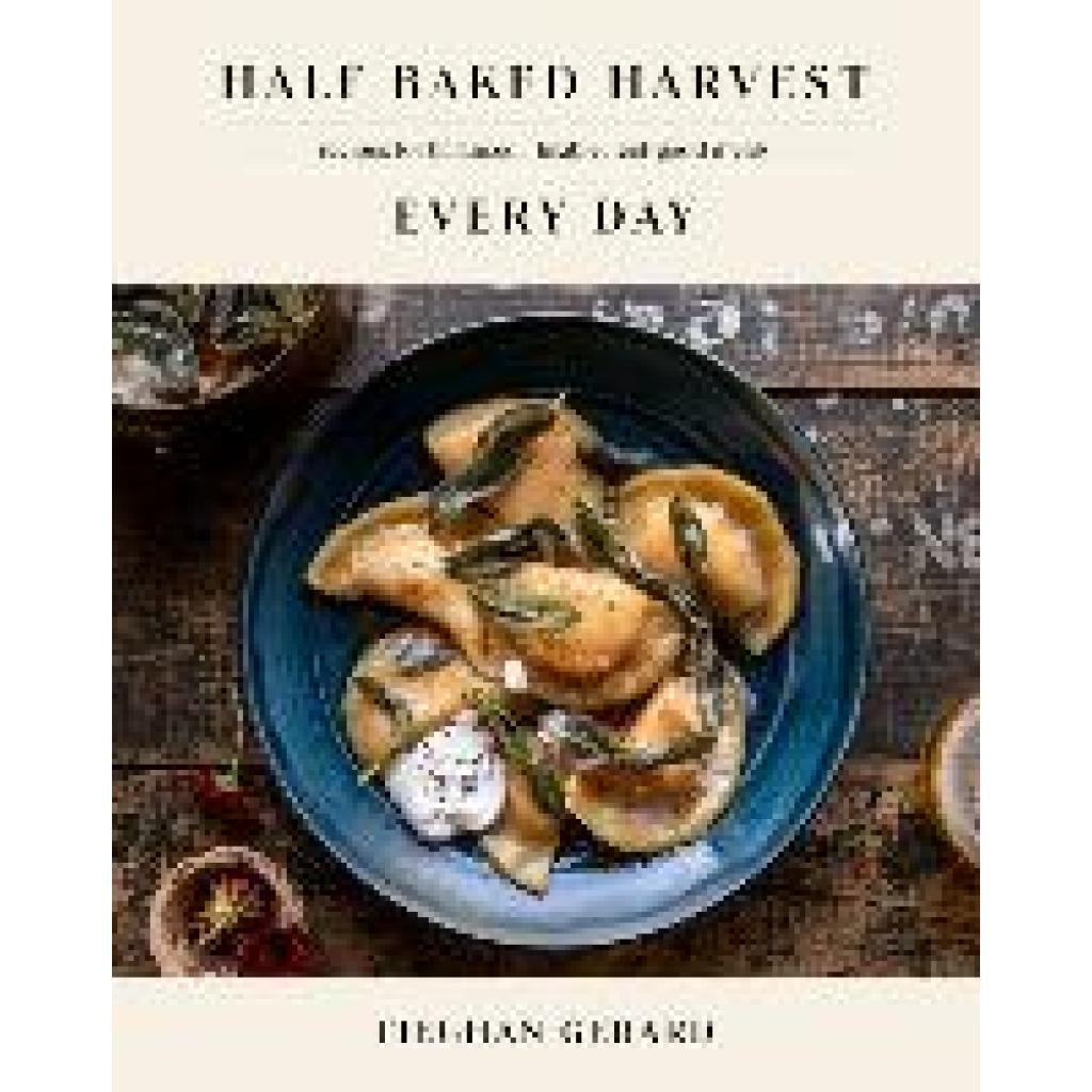 9780593232552 - Half Baked Harvest Every Day - Tieghan Gerard Gebunden