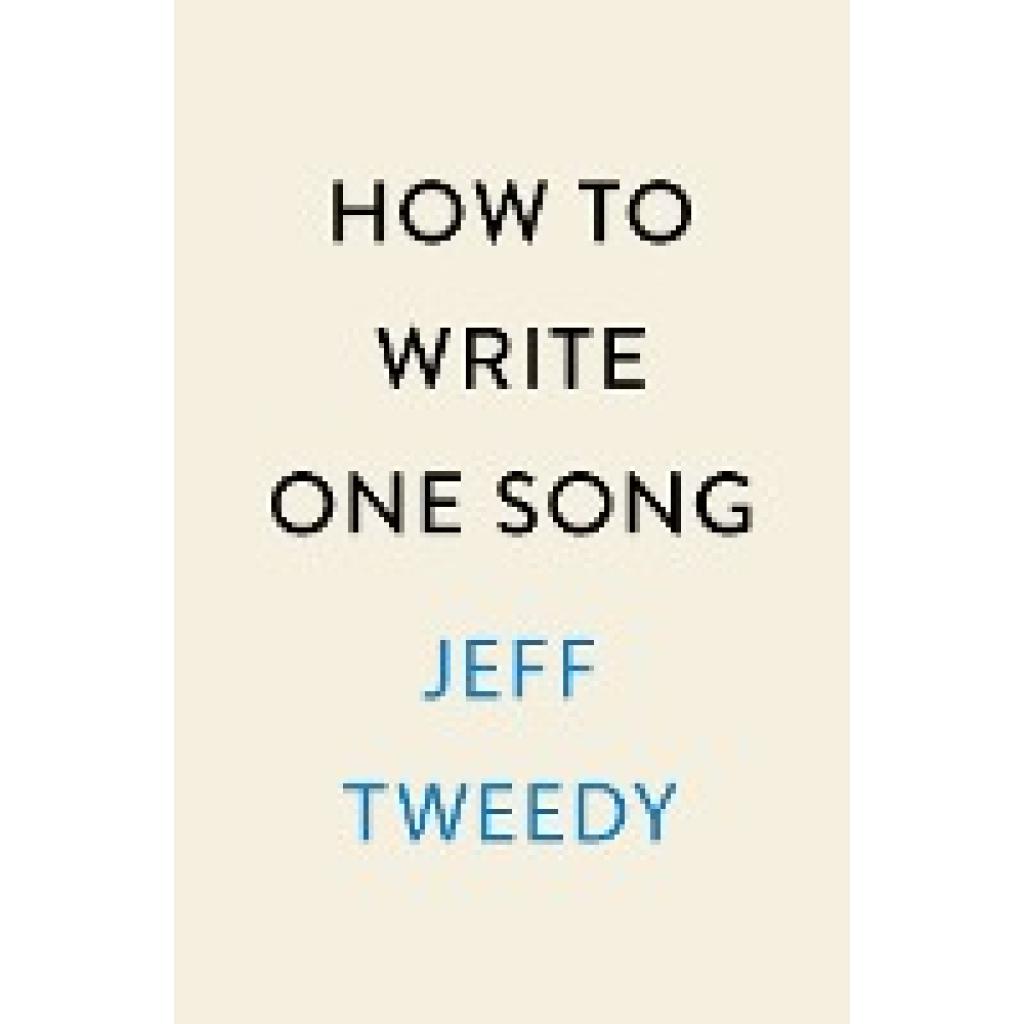 9780593183526 - How to Write One Song - Jeff Tweedy Gebunden 9780593183526 - How to Write One Song - Jeff Tweedy Gebunden