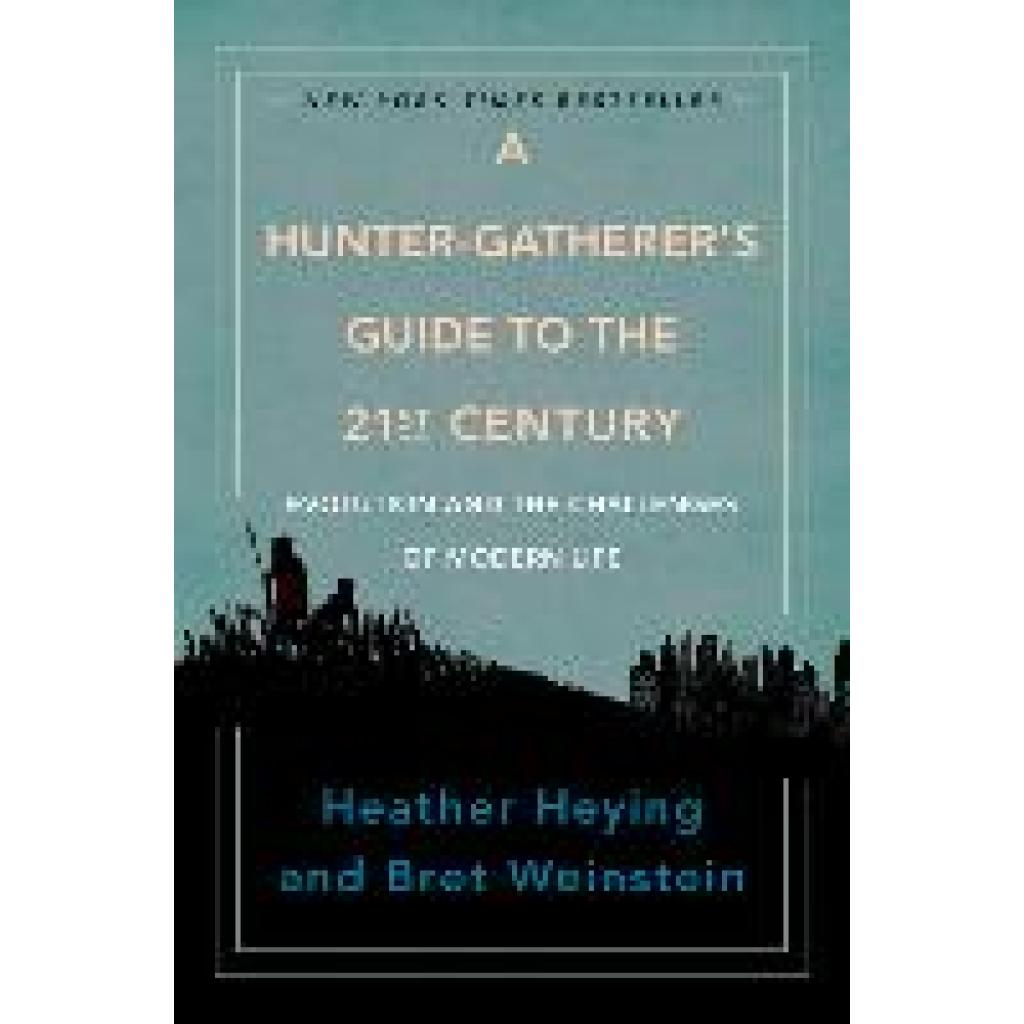 9780593086889 - A Hunter-Gatherers Guide to the 21st Century - Heather Heying Bret Weinstein Gebunden