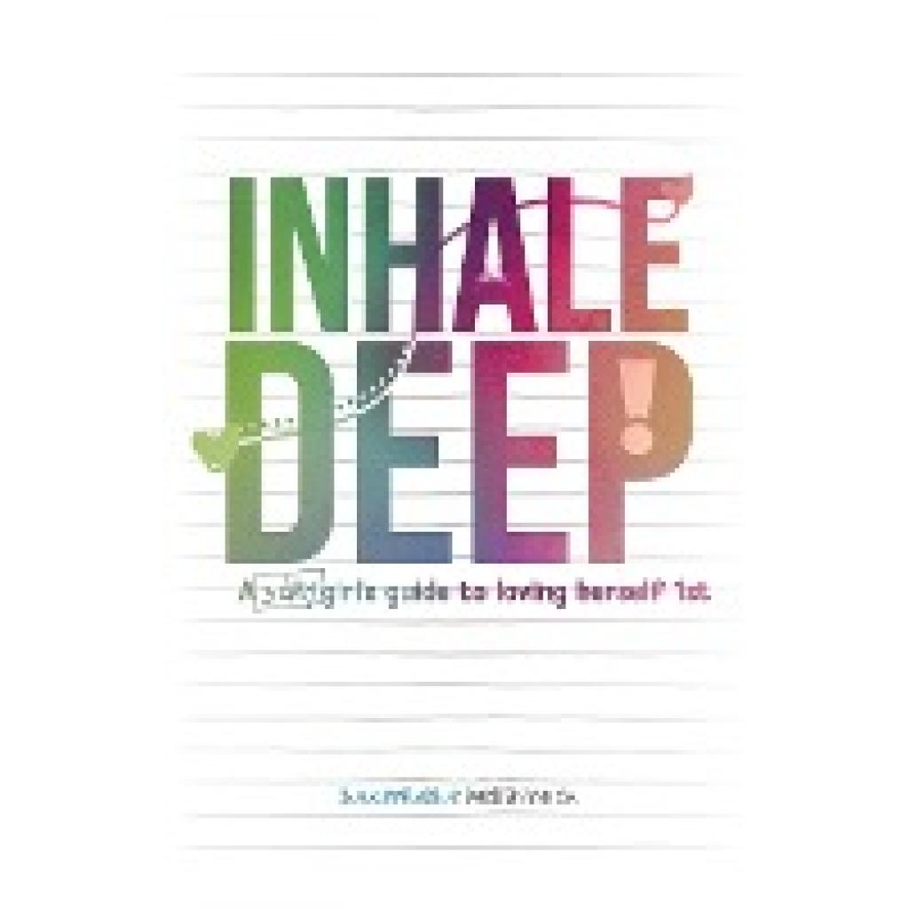 Inhale Deep, A 3-day Girl's Guide to Loving Herself 1st