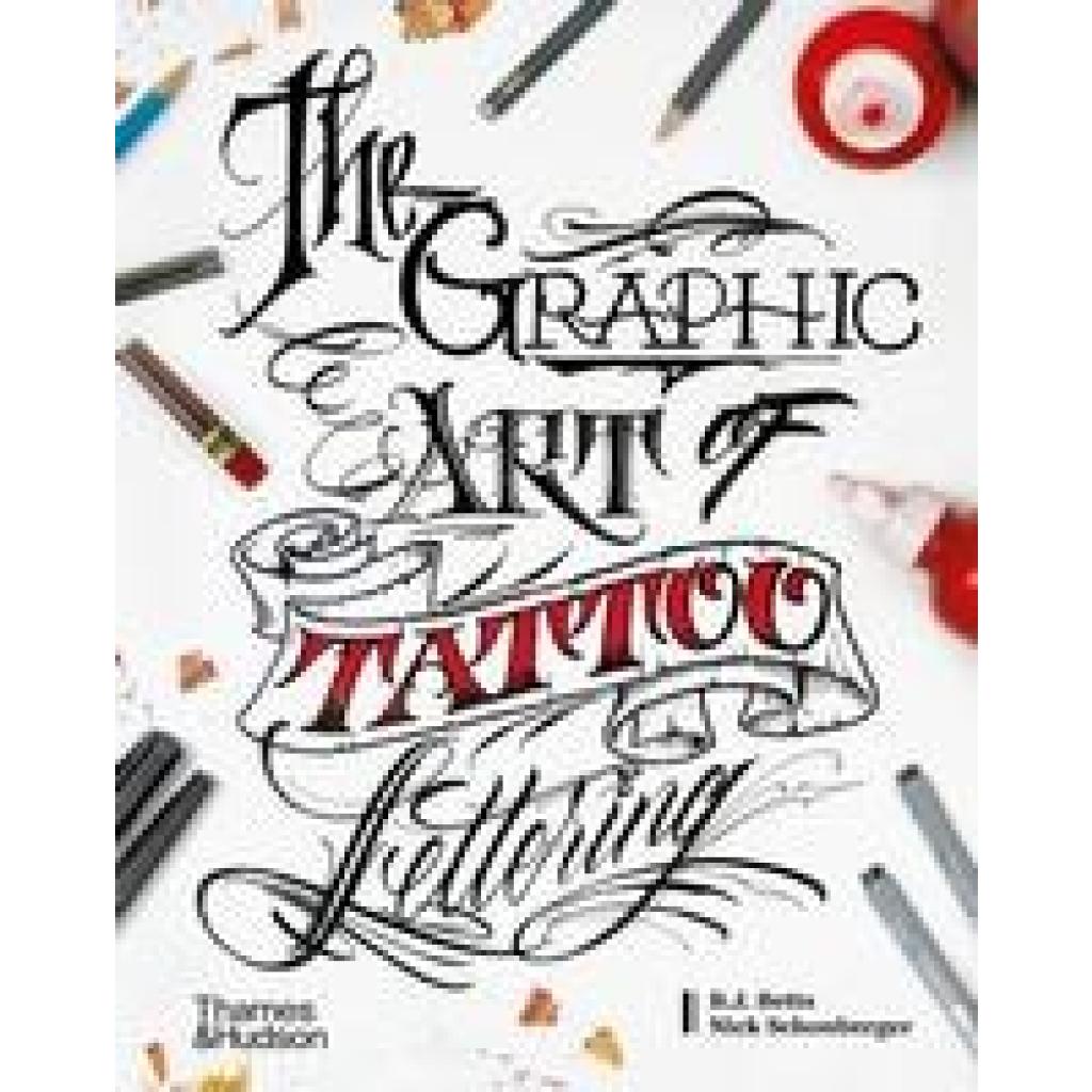 9780500241530 - The Graphic Art of Tattoo Lettering - B J Betts Nick Schonberger Gebunden