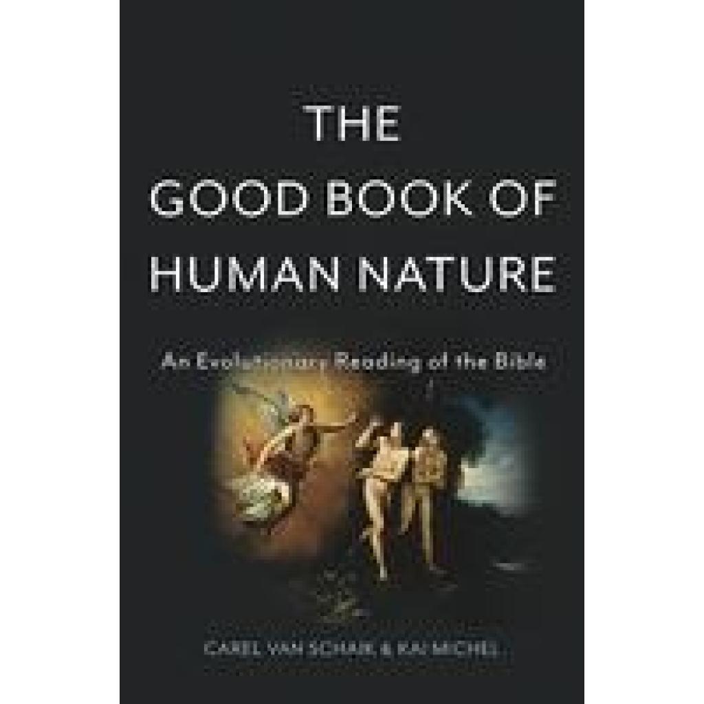 9780465074709 - The Good Book of Human Nature - Carel van Schaik Kai Michel Gebunden