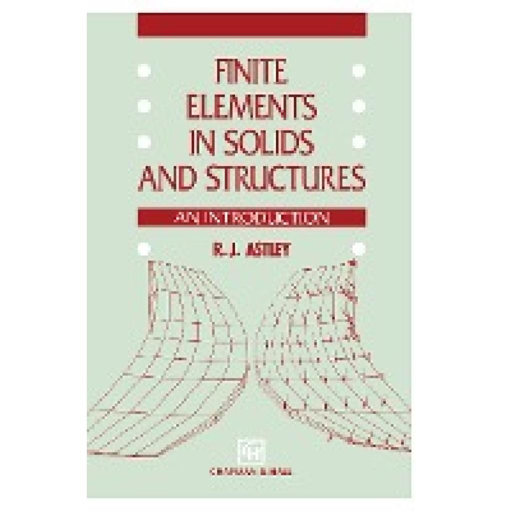 Astley, R. J.: Finite Elements in Solids and Structures