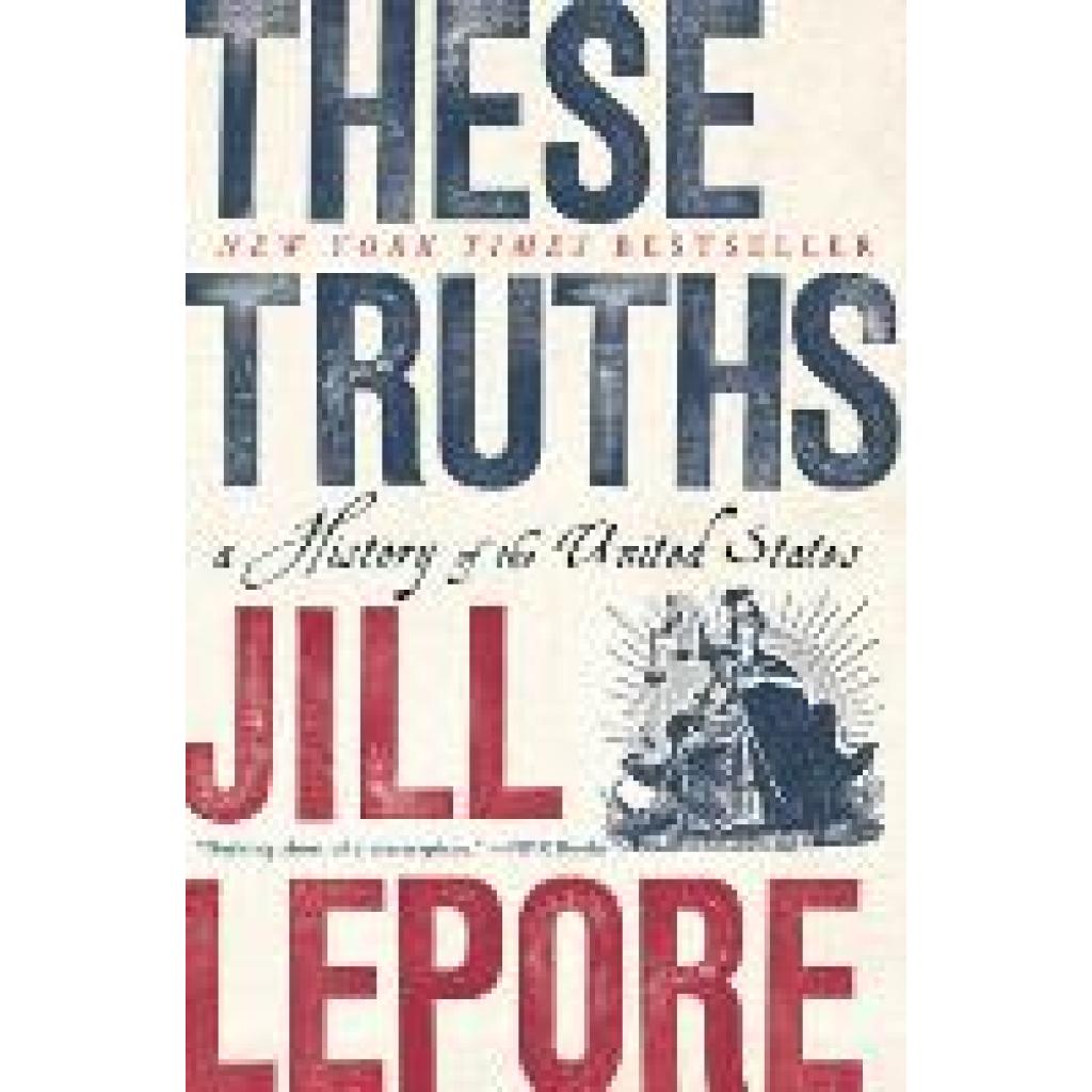 Lepore, Jill: These Truths