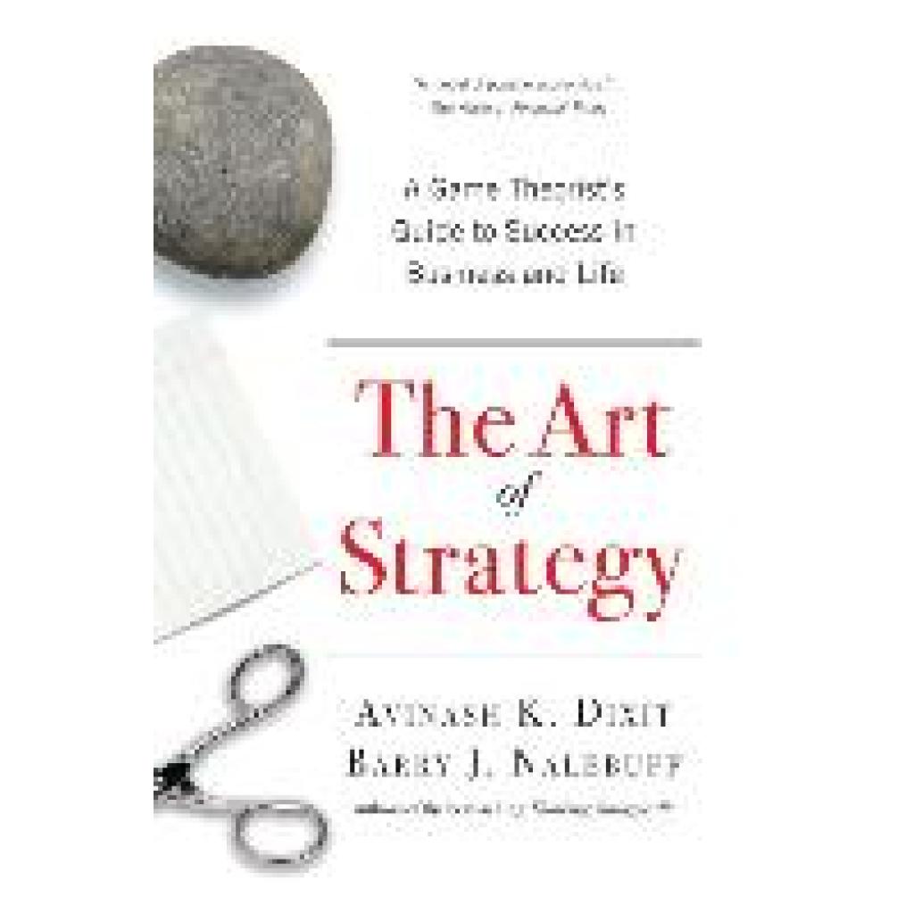 Dixit, Avinash K.: The Art of Strategy