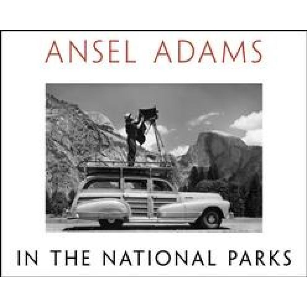 Adams, Ansel: Ansel Adams in the National Parks