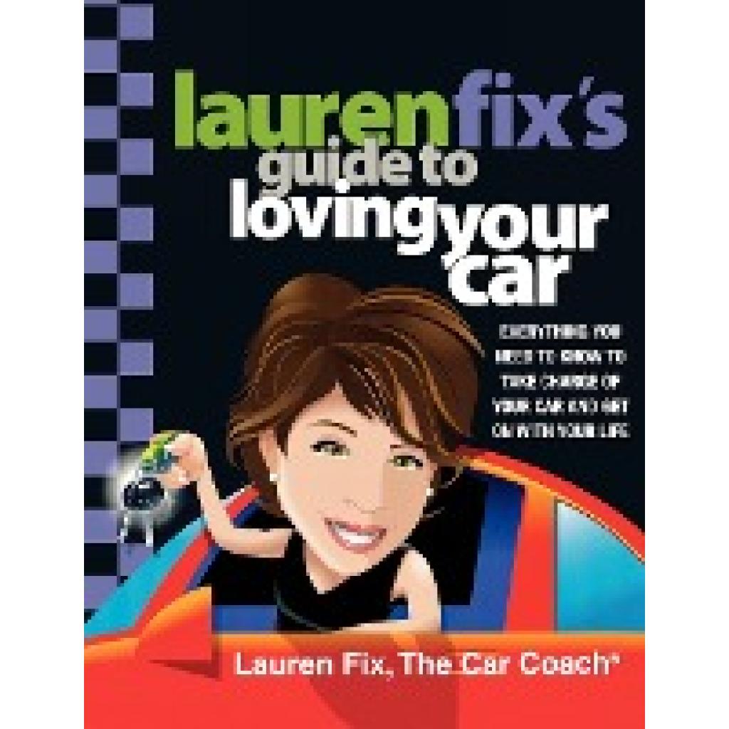 Fix, Lauren: Lauren Fix's Guide to Loving Your Car