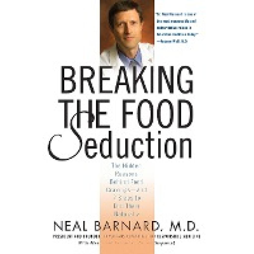 Barnard, Neal D.: Breaking the Food Seduction