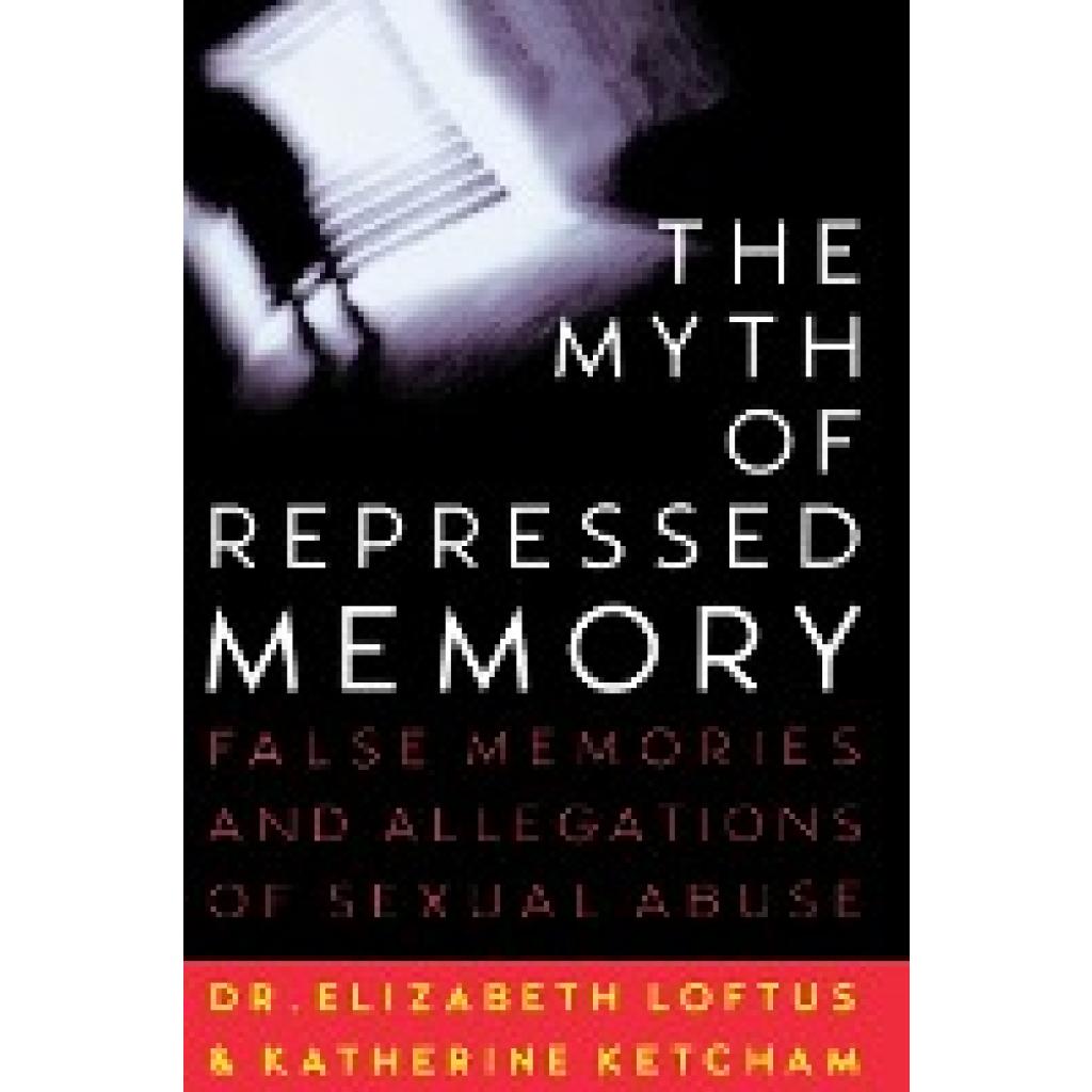 Loftus, Elizabeth: The Myth of Repressed Memory