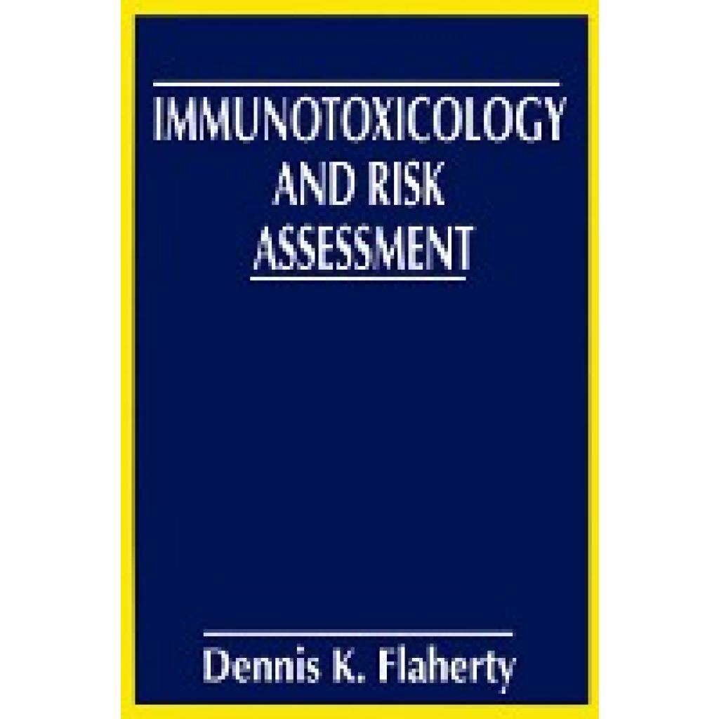 Flaherty, Dennis K.: Immunotoxicology and Risk Assessment