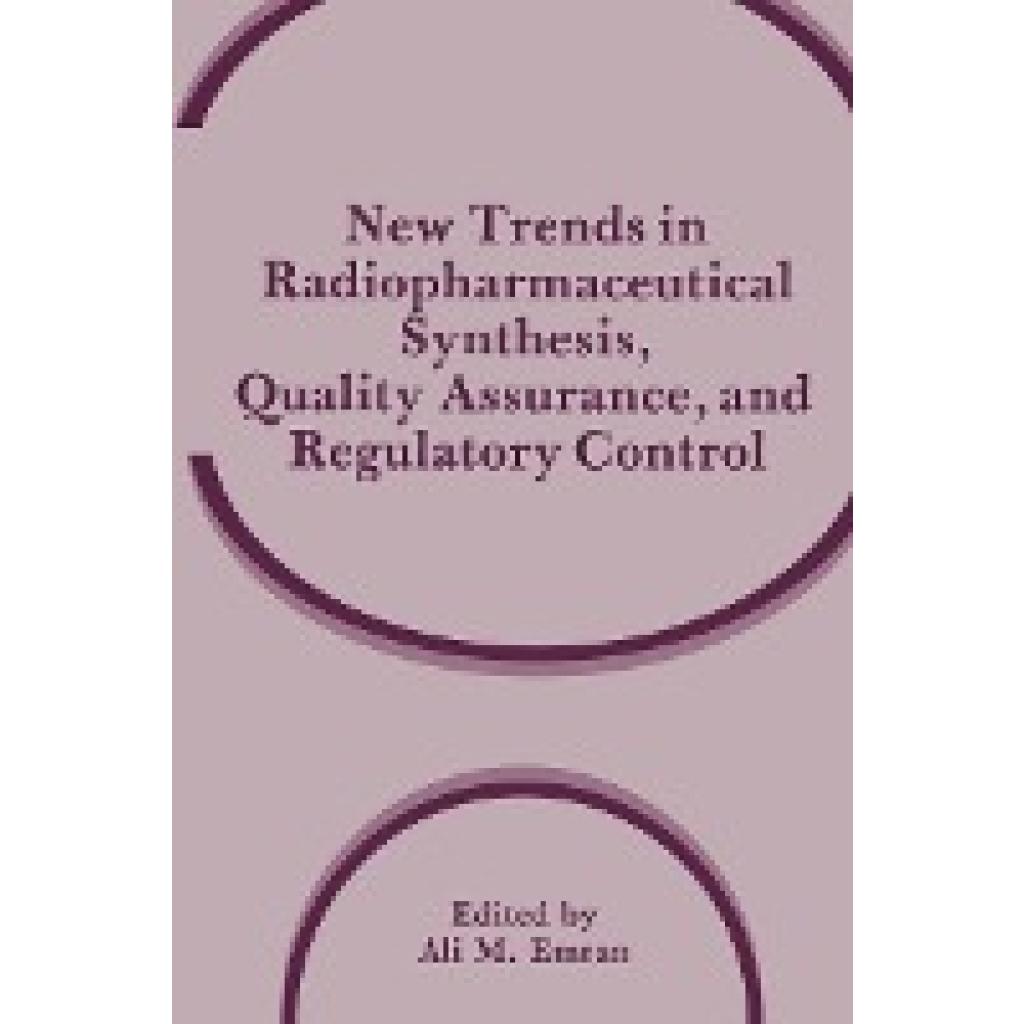 New Trends in Radiopharmaceutical Synthesis, Quality Assurance, and Regulatory Control