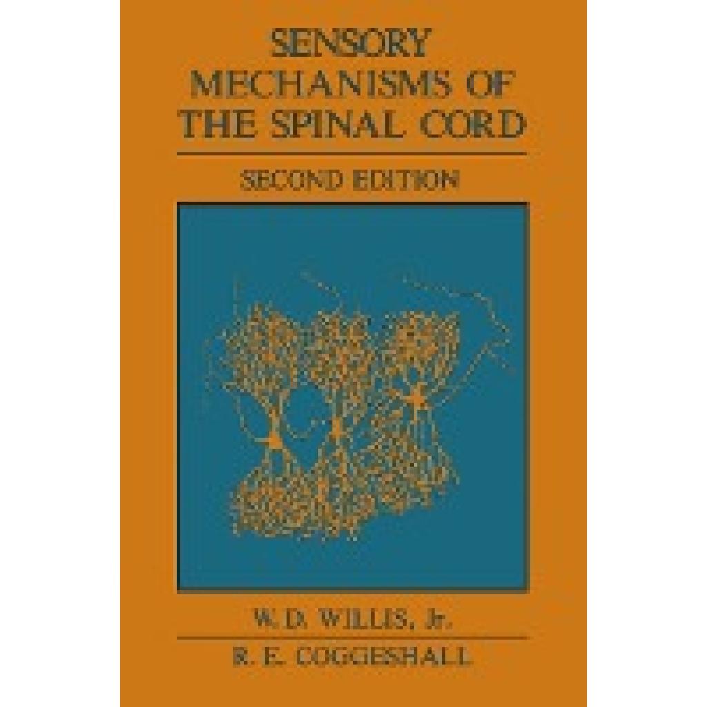 Willis Jr., William D.: Sensory Mechanisms of the Spinal Cord