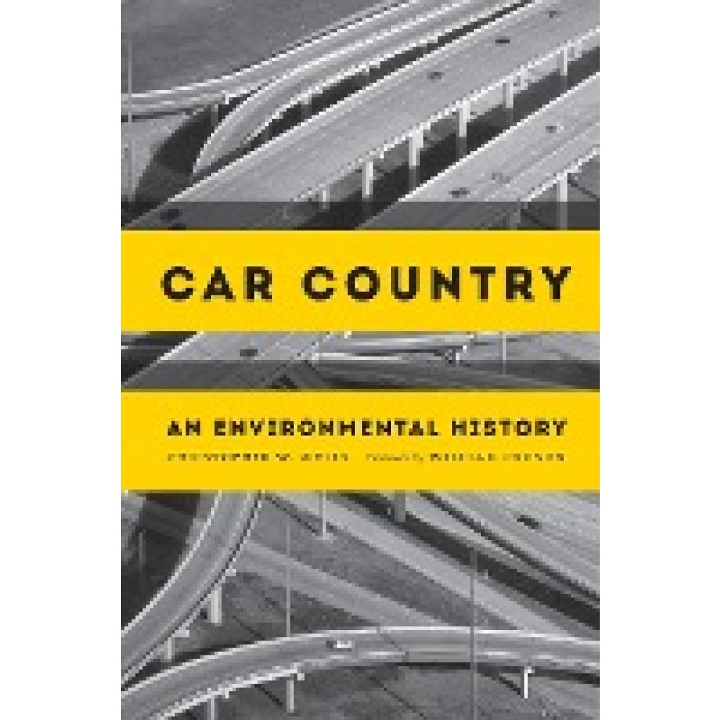 Wells, Christopher W.: Car Country