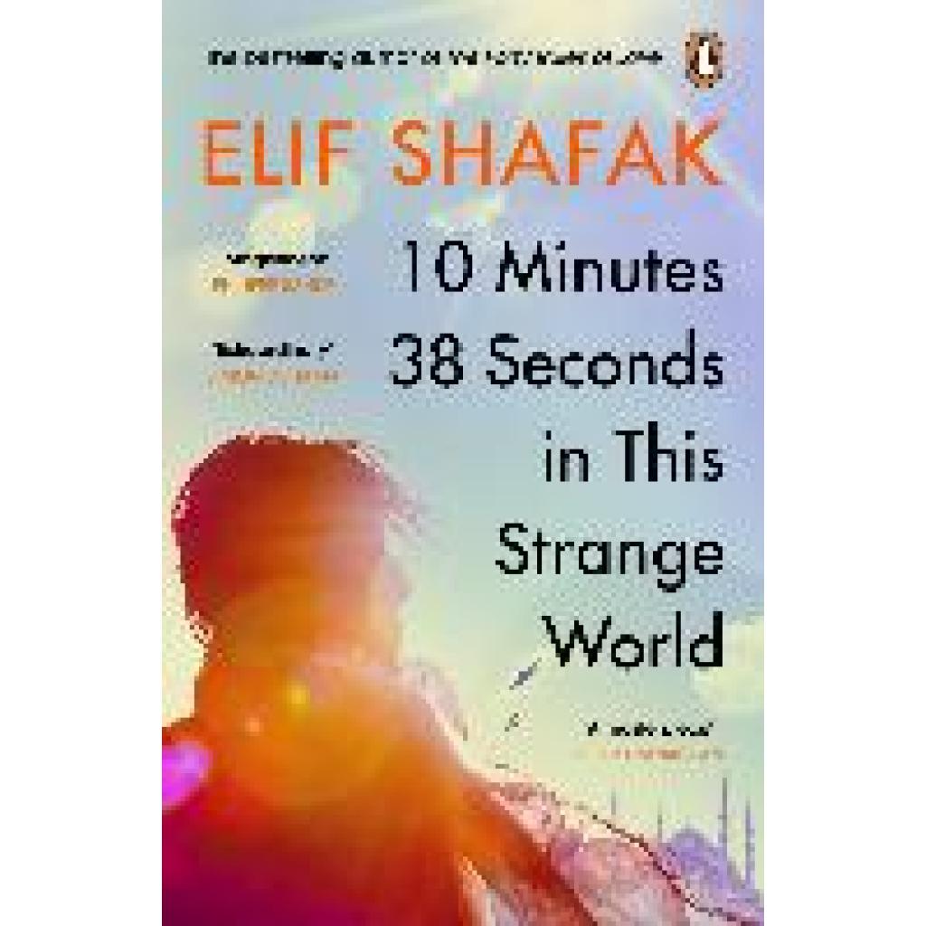 Shafak, Elif: 10 Minutes 38 Seconds in this Strange World