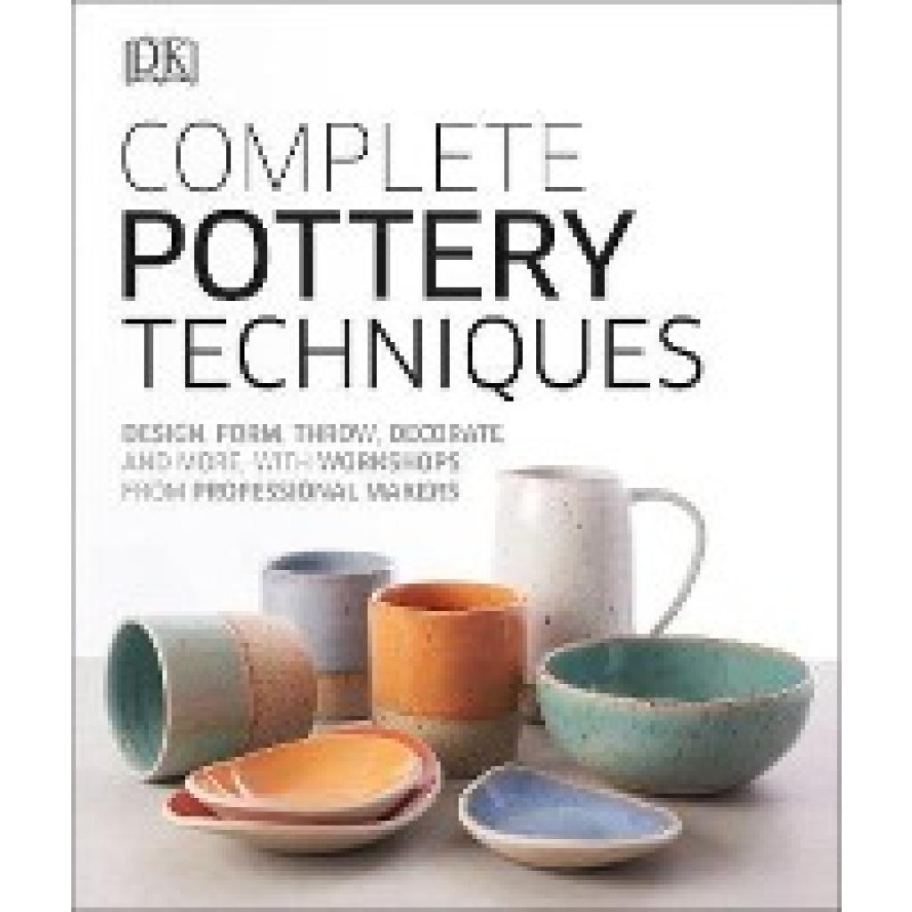 9780241381854 - Complete Pottery Techniques - Dk Gebunden 9780241381854 - Complete Pottery Techniques - Dk Gebunden