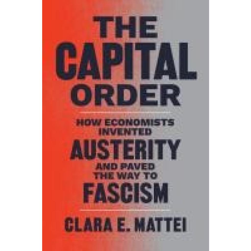 9780226818399 - The Capital Order - Clara E Mattei Gebunden