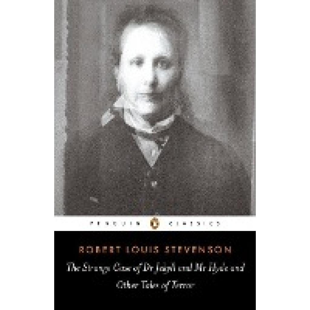 Stevenson, Robert Louis: The Strange Case of Dr Jekyll and Mr Hyde and Other Tales of Terror