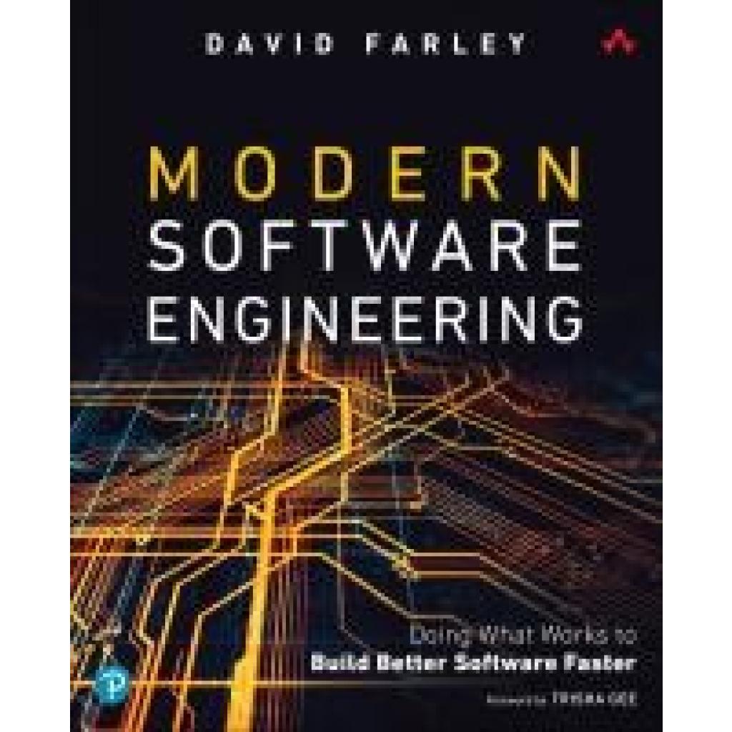 Farley, David: Modern Software Engineering: Doing What Works to Build Better Software Faster