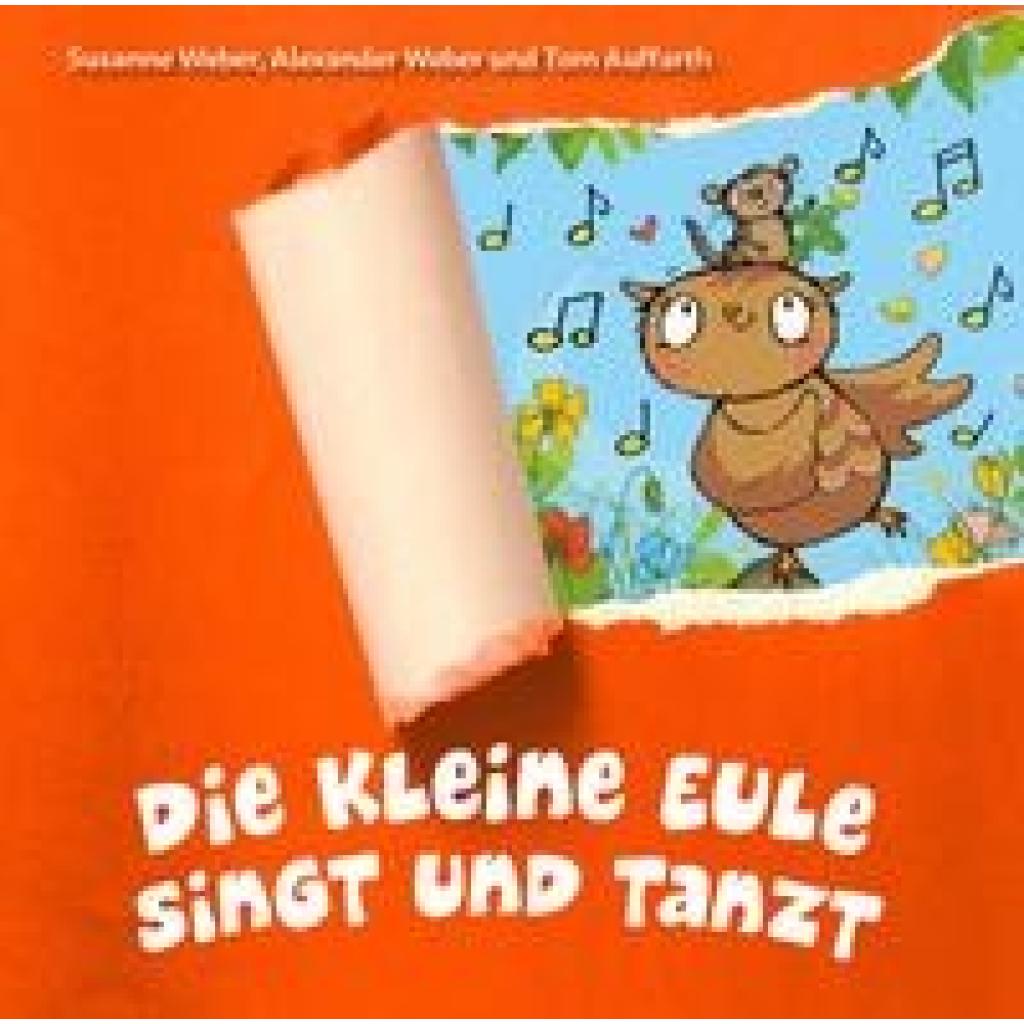 Weber, Susanne: Die kleine Eule singt und tanzt