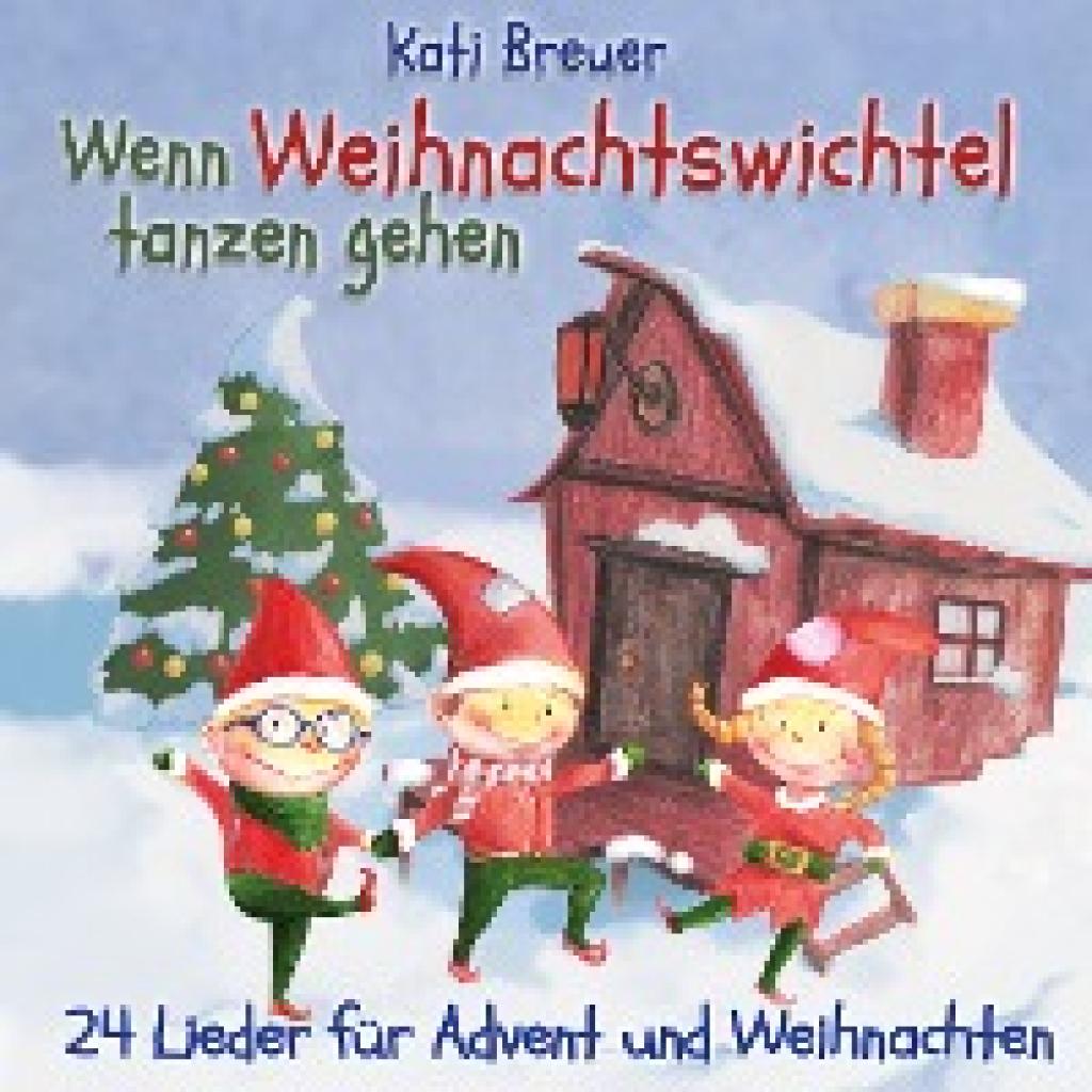 Breuer, Kati: Wenn Weihnachtswichtel tanzen gehen