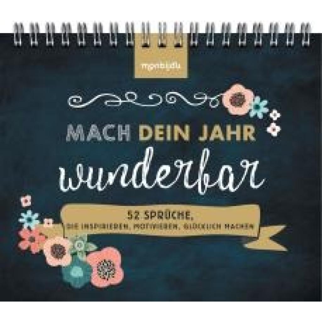 Mach dein Jahr wunderbar! - 52 Sprüche, die inspirieren, motivieren, glücklich machen