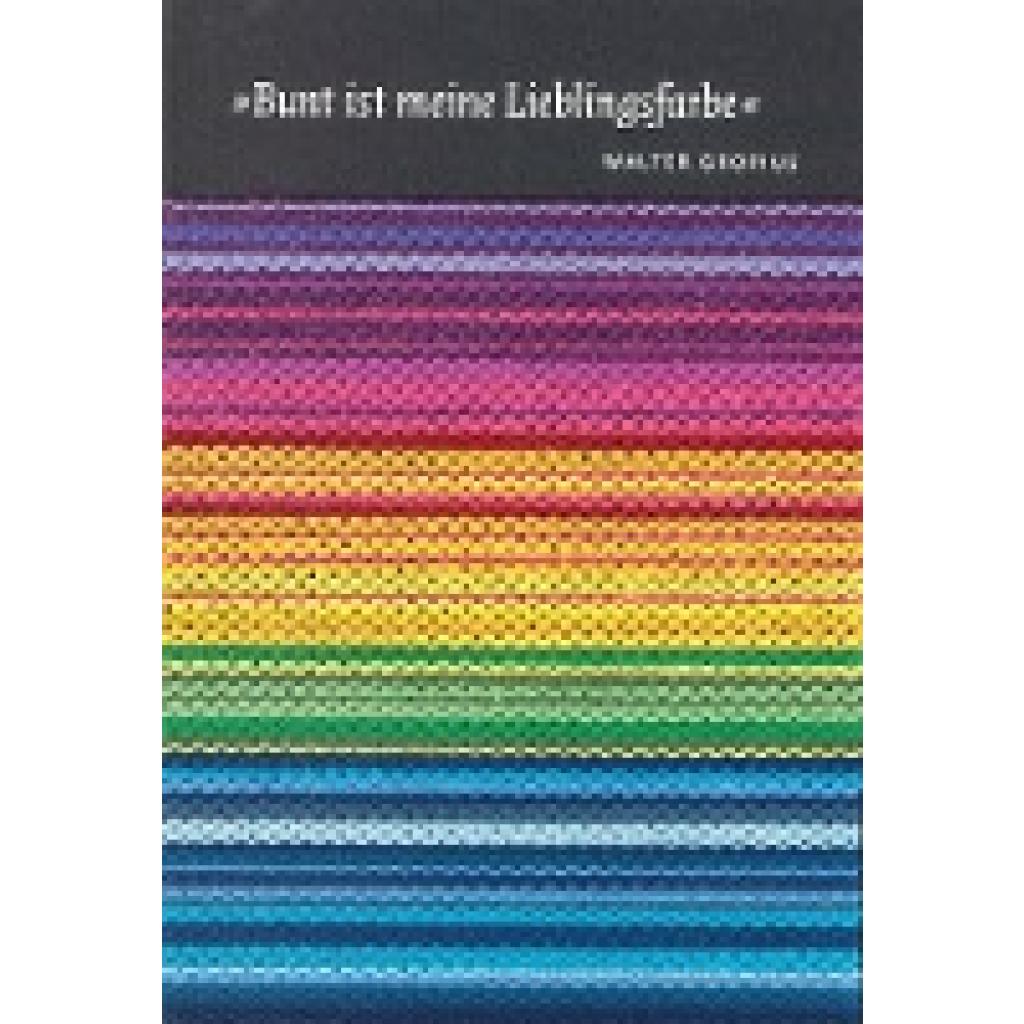 Gropius, Walter: Bunt ist meine Lieblingsfarbe