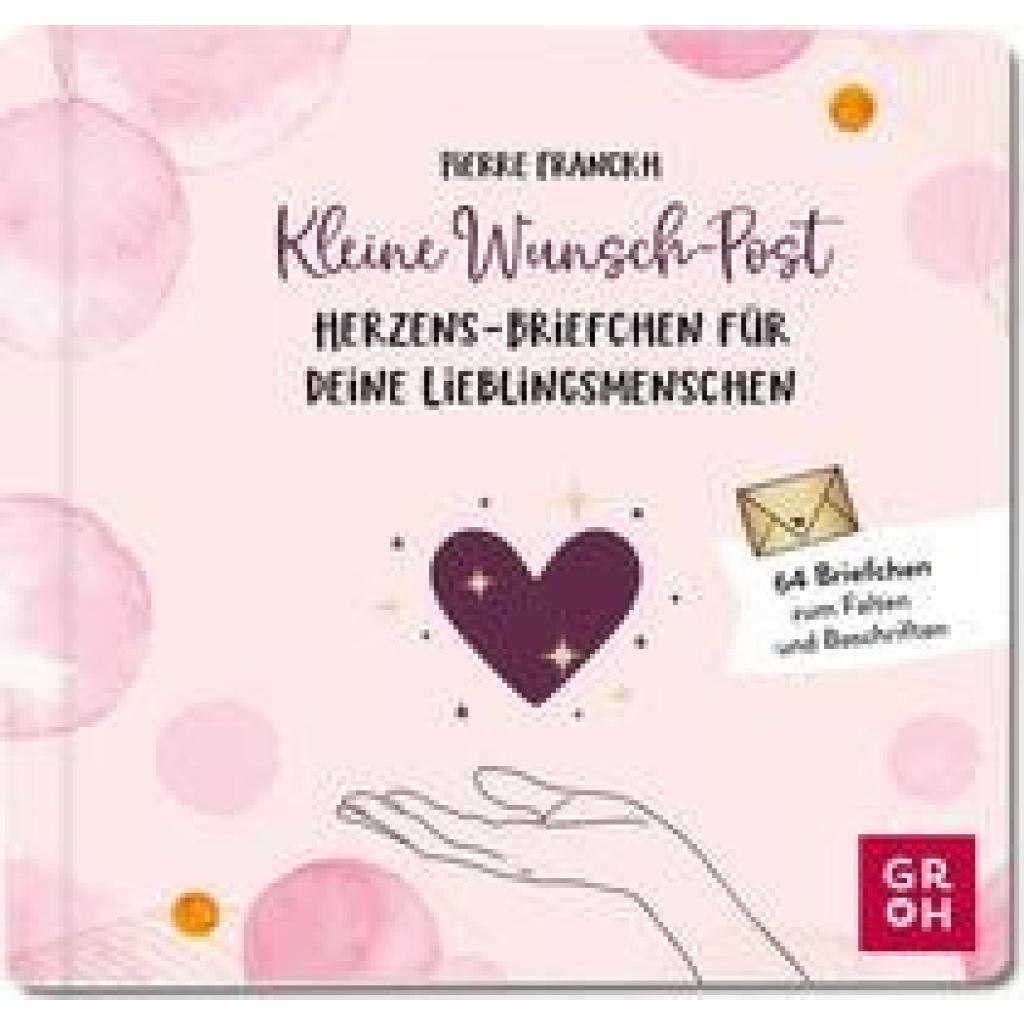 Franckh, Pierre: Kleine Wunsch-Post: Herzens-Briefchen für deine Lieblingsmenschen